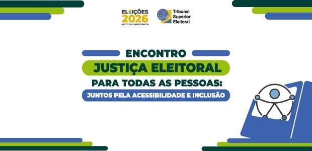 TSE promove encontro de acessibilidade e inclusão no dia 29 de abril