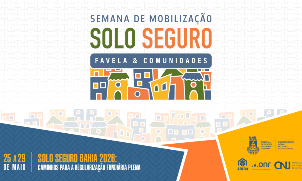 Encerramento da Semana Solo Seguro Favela e Comunidades terá palestras e assinatura de termos de cooperação na sede do TJBA