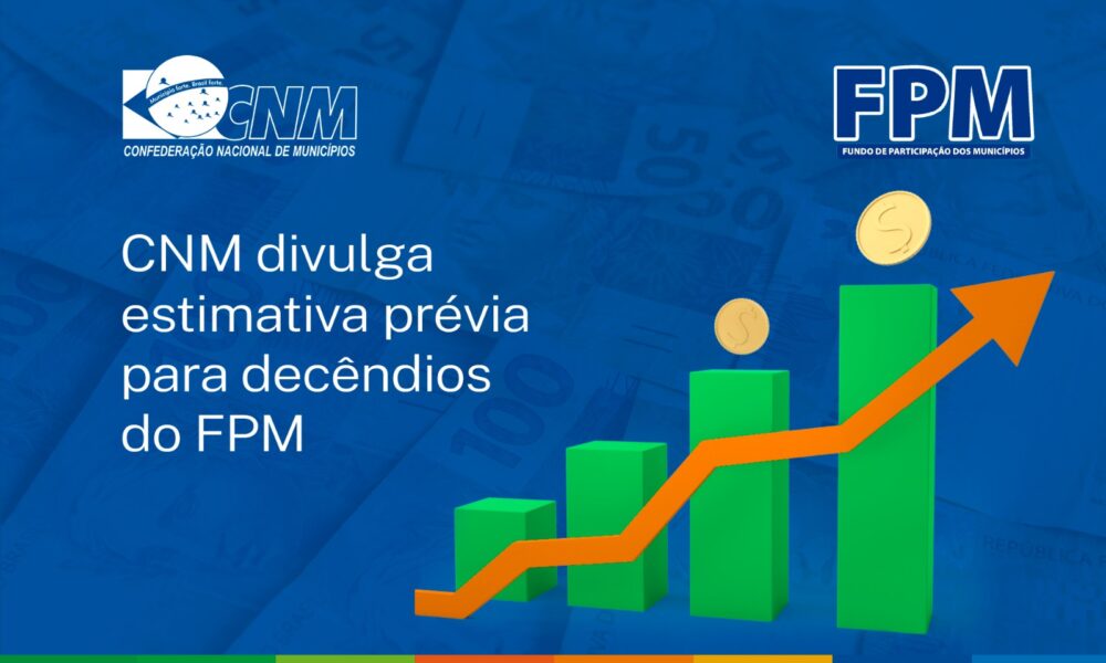 CNM passa a divulgar estimativa prévia para decêndios do FPM